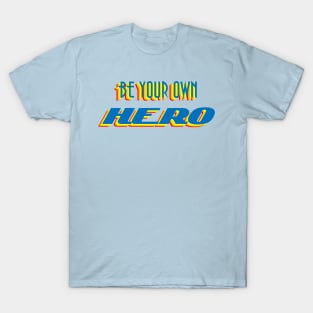 Be Your Own Hero T-Shirt